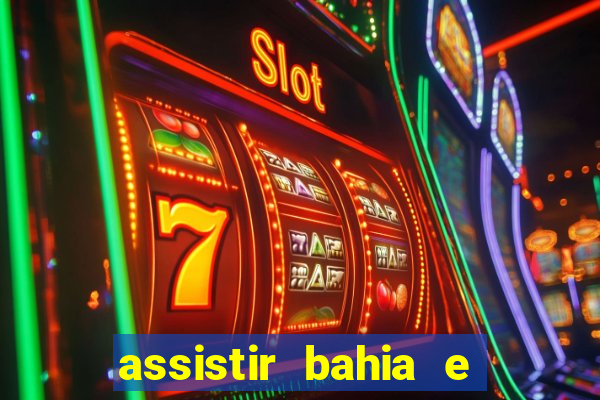 assistir bahia e flamengo multicanais